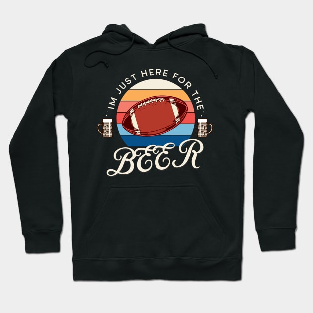 im just here for the beer, funny football design, halftime shirt, american football Hoodie by OurCCDesign